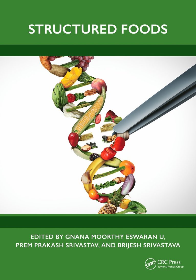 Gnana Moorthy Eswaran U, PREM PRAKASH SRIVASTAV, Brijesh Srivastava, Gnana Moorthy (IIT KGP) Eswaran U, PREM PRAKASH (IIT KGP) SRIVASTAV, Dept of FET) Srivastava, Brijesh (Tezpur Uni., Gnana Moorthy Eswaran U., Prem Prakash Srivastav - Structured Foods, Inbunden