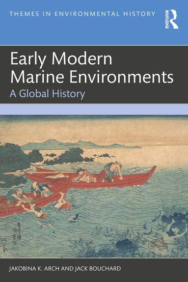 Jakobina K. Arch, Jack Bouchard - Early Modern Marine Environments, Häftad