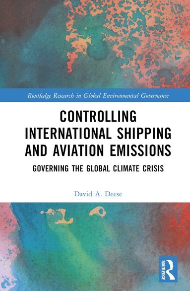 David A. Deese - Controlling International Shipping and Aviation Emissions, Inbunden