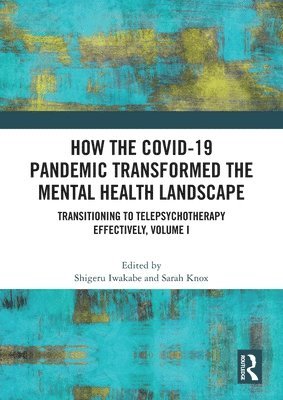 Shigeru Iwakabe, Sarah Knox, Japan) Iwakabe, Shigeru (Ritsumeikan University, USA) Knox, Sarah (Marquette University - How the COVID-19 Pandemic Transformed the Mental Health Landscape, Häftad