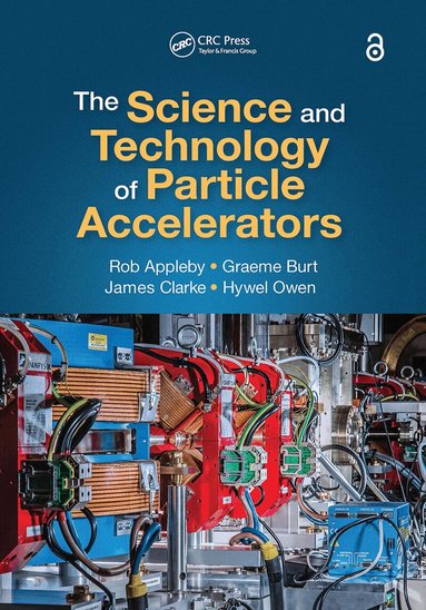Rob Appleby, Graeme Burt, James Clarke, Hywel Owen - Science and Technology of Particle Accelerators, Häftad