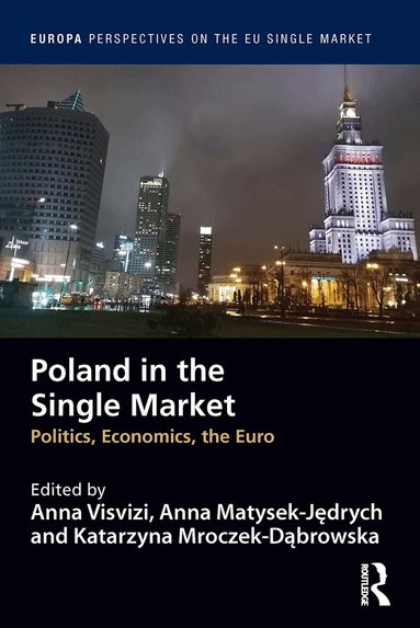 Anna Visvizi, Anna Matysek-Jędrych, Katarzyna Mroczek-Dąbrowska - Poland in the Single Market, Häftad