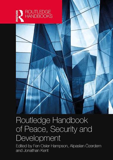 Fen Osler Hampson, Alpaslan Özerdem, Jonathan Kent - Routledge Handbook of Peace, Security and Development, Häftad