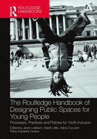 bokomslag The Routledge Handbook of Designing Public Spaces for Young People