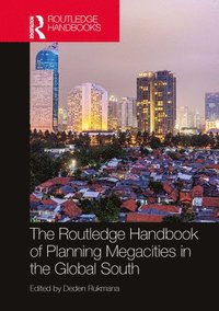 bokomslag The Routledge Handbook of Planning Megacities in the Global South