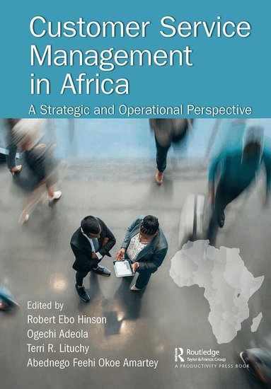 Robert Hinson, Ogechi Adeola, Terri Lituchy, Abednego Amartey - Customer Service Management in Africa, Häftad