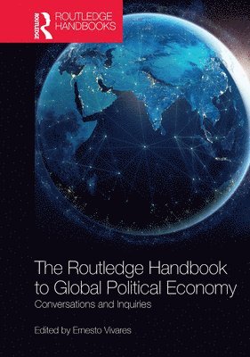 Ernesto Vivares - Routledge Handbook to Global Political Economy, Häftad
