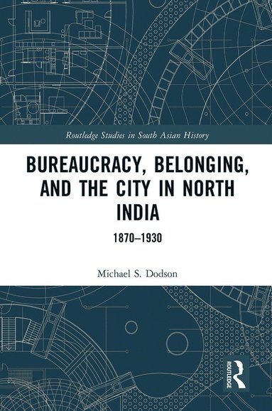 bokomslag Bureaucracy, Belonging, and the City in North India