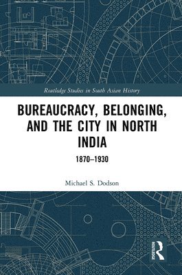 Bureaucracy, Belonging, and the City in North India 1