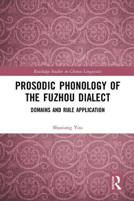 Shuxiang You - Prosodic Phonology of the Fuzhou Dialect, Häftad