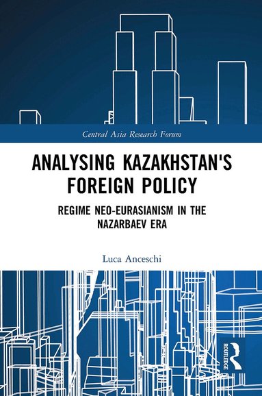 Luca Anceschi - Analysing Kazakhstan's Foreign Policy, Häftad
