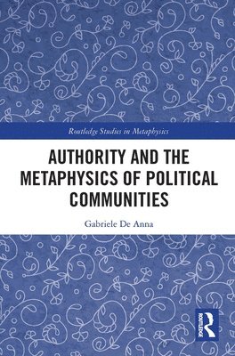 bokomslag Authority and the Metaphysics of Political Communities