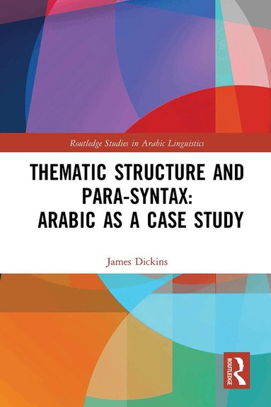 James Dickins - Thematic Structure and Para-Syntax: Arabic as a Case Study, Häftad
