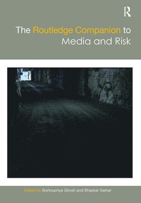 The Routledge Companion to Media and Risk 1