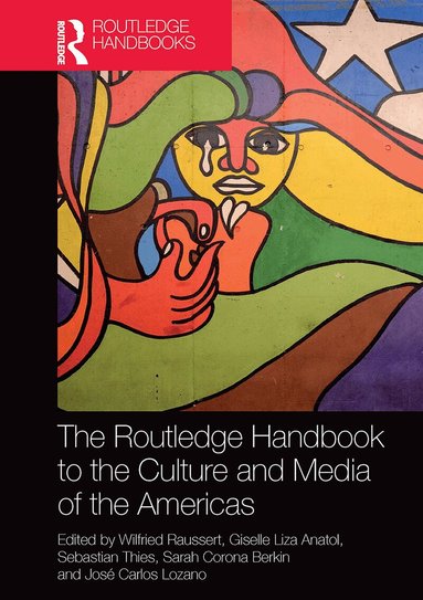 Wilfried Raussert, Giselle Liza Anatol, Sebastian Thies, Sarah Corona Berkin - Routledge Handbook to the Culture and Media of the Americas, Häftad