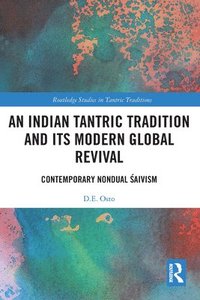bokomslag An Indian Tantric Tradition and Its Modern Global Revival
