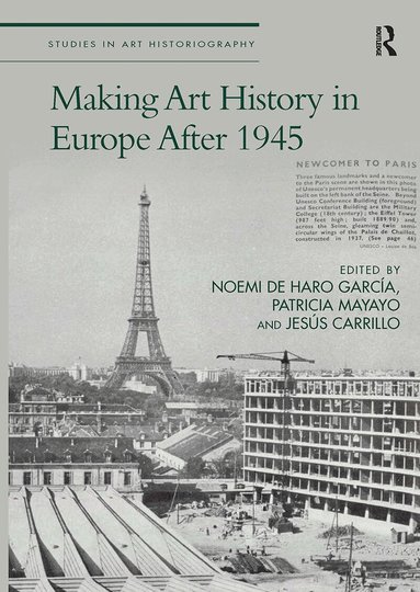 Noemi de Haro García, Patricia Mayayo, Jesús Carrillo - Making Art History in Europe After 1945, Häftad