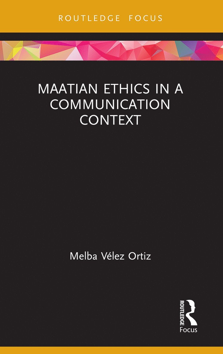 Melba Vélez Ortiz, Melba Velez Ortiz - Maatian Ethics in a Communication Context, Häftad