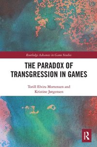 bokomslag The Paradox of Transgression in Games