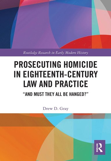 bokomslag Prosecuting Homicide in Eighteenth-Century Law and Practice