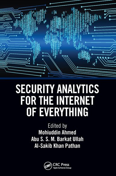 Mohuiddin Ahmed, Abu S.S.M Barkat Ullah, Al-Sakib Khan Pathan - Security Analytics for the Internet of Everything, Häftad