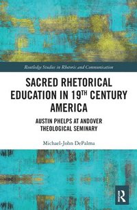 bokomslag Sacred Rhetorical Education in 19th Century America