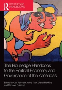 bokomslag The Routledge Handbook to the Political Economy and Governance of the Americas