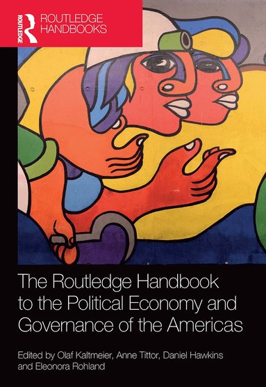 Olaf Kaltmeier, Anne Tittor, Daniel Hawkins, Eleonora Rohland - Routledge Handbook to the Political Economy and Governance of the Americas, Häftad