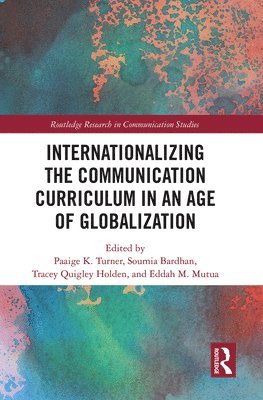 Internationalizing the Communication Curriculum in an Age of Globalization 1
