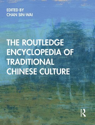 bokomslag The Routledge Encyclopedia of Traditional Chinese Culture