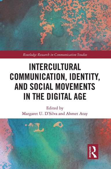 Margaret U. D'Silva, Ahmet Atay - Intercultural Communication, Identity, and Social Movements in the Digital Age, Häftad