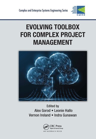 Alex Gorod, Leonie Hallo, Vernon Ireland, Indra Gunawan - Evolving Toolbox for Complex Project Management, Häftad