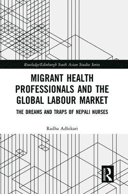 Migrant Health Professionals and the Global Labour Market 1