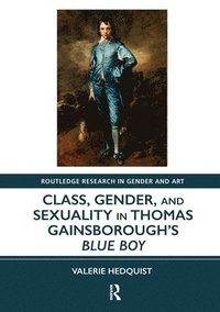 bokomslag Class, Gender, and Sexuality in Thomas Gainsboroughs Blue Boy