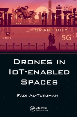 Fadi Al-Turjman, Turkey) Al-Turjman, Fadi (Near East University - Drones in IoT-enabled Spaces, Häftad