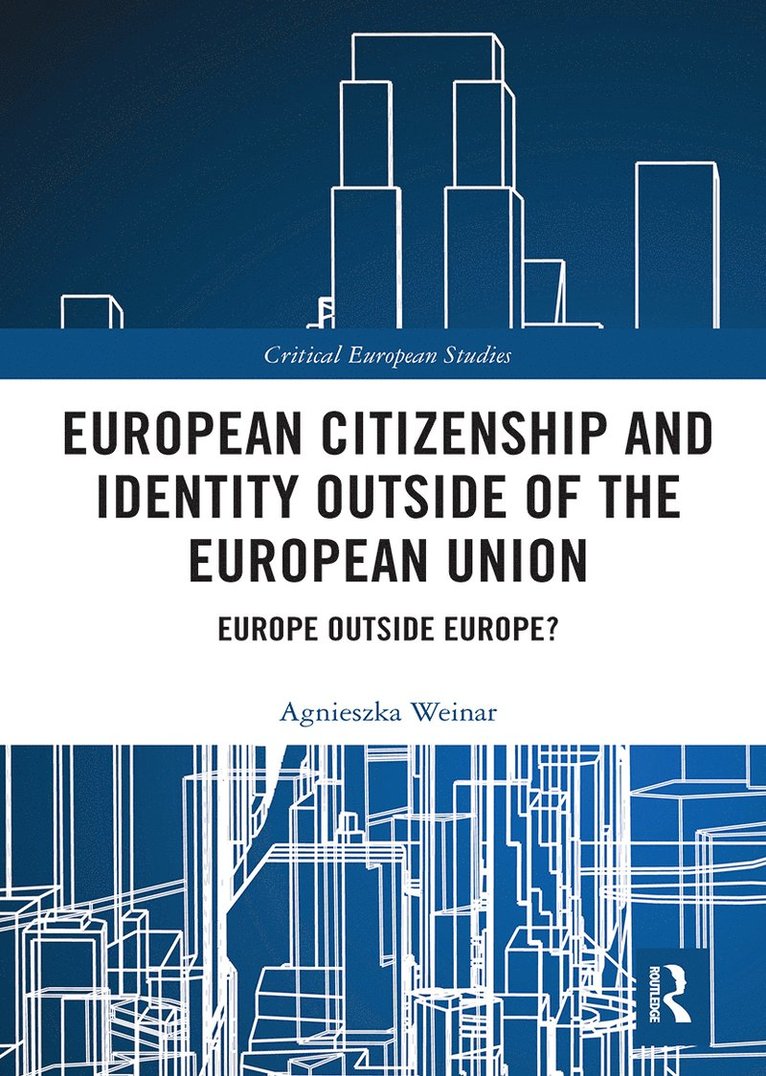 Agnieszka Weinar - European Citizenship and Identity Outside of the European Union, Häftad