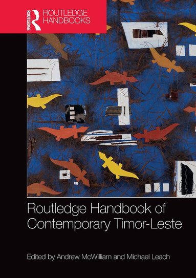 Andrew McWilliam, Michael Leach - Routledge Handbook of Contemporary Timor-Leste, Häftad