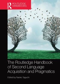 bokomslag Routledge Handbook of Second Language Acquisition and Pragmatics