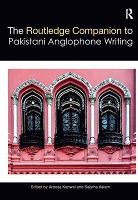 Aroosa Kanwal, Saiyma Aslam - Routledge Companion to Pakistani Anglophone Writing, Häftad