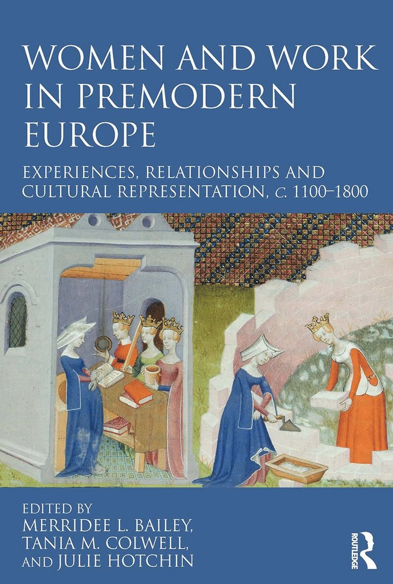 Merridee L. Bailey, Tania M. Colwell, Julie Hotchin - Women and Work in Premodern Europe, Häftad