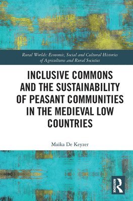 bokomslag Inclusive Commons and the Sustainability of Peasant Communities in the Medieval Low Countries