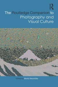 bokomslag The Routledge Companion to Photography and Visual Culture