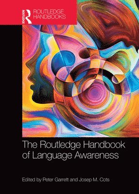 Peter Garrett, Josep M. Cots, UK) Garrett, Peter (Cardiff University, Spain) Cots, Josep M. (University of Lleida - Routledge Handbook of Language Awareness, Häftad