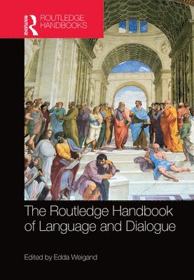 Edda Weigand - Routledge Handbook of Language and Dialogue, Häftad