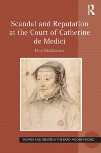 bokomslag Scandal and Reputation at the Court of Catherine de Medici