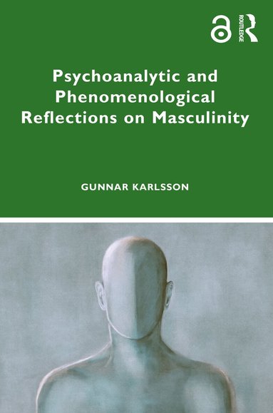 Gunnar Karlsson - Psychoanalytic and Phenomenological Reflections on Masculinity, Häftad