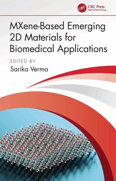 Sarika Verma - MXene-Based Emerging 2D Materials for Biomedical Applications, Inbunden