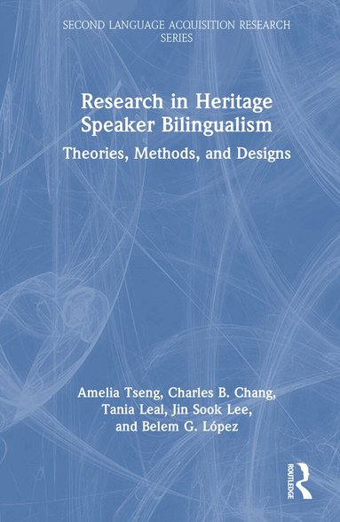 Amelia Tseng, Charles B. Chang, Tania Leal, Jin Sook Lee, Belem G. López - Research in Heritage Speaker Bilingualism, Inbunden