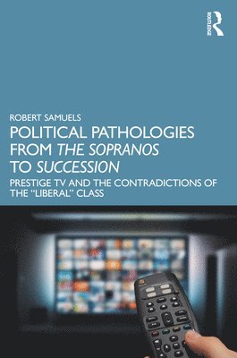 Political Pathologies from The Sopranos to Succession 1