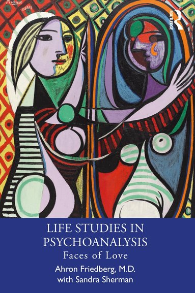 Ahron Friedberg, M.D., Sandra Sherman - Life Studies in Psychoanalysis, Häftad
